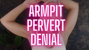 Dirty Armpit Pervert Lost To Denial