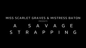 A SAVAGE STRAPPING with MISTRESS BATON