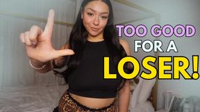 Too Good For A Loser: Bratty FemDom POV Verbal Humiliation
