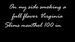 On my side in my chaise lounge smoking a full flavor VS menthol