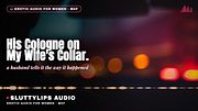 100% Real — His Cologne on My Wife's Collar · Sexy Male Voice [ASMR][M4F][Hotwife]