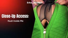 Close-Up Access: Hush Inside Me