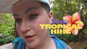 Sweaty Tropical Hike