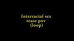 Interracial sex tease pov (loop)-mov