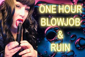 ONE HOUR BLOWJOB & RUIN