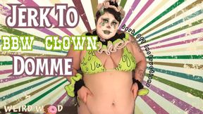 Jerk to BBW Clown Domme (JOI)