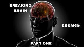 BREAKING BRAIN  Part One