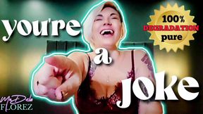 You're A Joke - 100% Pure Degradation | Pointing and Lauging Humiliation | Femdom MILF