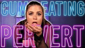 Nasty Cum Eating Pervert
