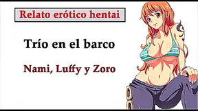 Hentai story (SPANISH) Nami'Luffy'and Zoro have a threesome on the ship
