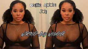Dark Moon JOI: Worship & Whimper