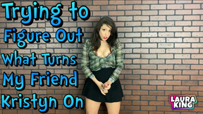 Trying to Turn My Friend Kristyn On