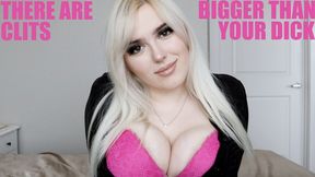 There Are Clits Bigger Than Your Dick