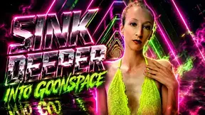 Sink Deeper Into Goonspace