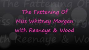 The Fattening Of Miss Whitney Morgan with Reenaye & Wood Part 1 - wmv