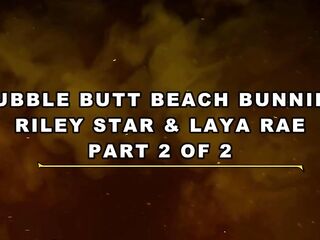Bubble Booty Beach Bunnies Riley Star & Laya Rae 3some W Large Rod British Bloke – Dissolute Live 4K