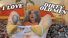 I Love Dirty Old Men!