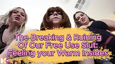 The Breaking & Ruining of Our Free Use Slut: Feeling your Warm Insides