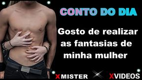 CONTO EROTICO: REALIZANDO AS FANTASIAS DA ESPOSA