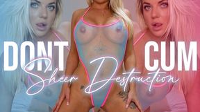 Dont Cum - Sheer Destruction