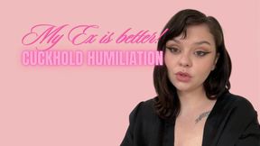 My Ex is Better Cuckold Humilation