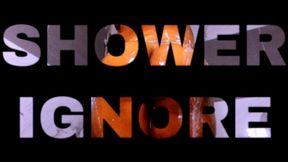SHOWER IGNORE