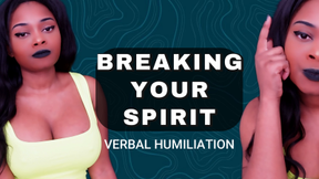 Breaking Your Spirit
