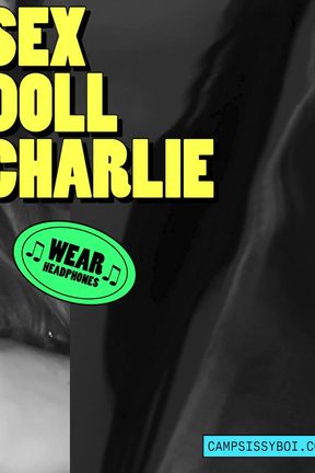 Camp Sissy Boi presents a sex doll Charlie
