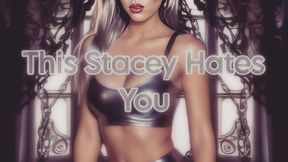 This Stacey Hates YOU