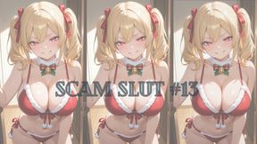 SCAM SLUT #13