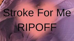 Stroke For Me RIPOFF