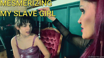 MESMERIZING MY SLAVE GIRL