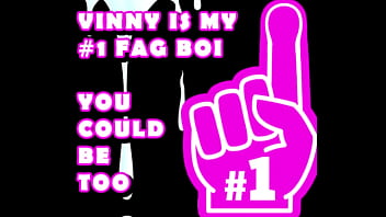 Vinny is my number one Fag Boi you should be too by Goddess Lana