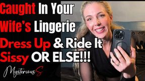 Caught In Your Wife's Lingerie! Dress Up For Me, Ride Her Dildo & Eat Your Cum To Earn My Silence Or Else!