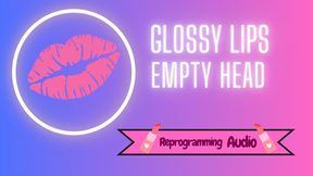 Glossy Lips, Empty Head
