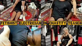 FETISHIST ELECTRICIAN IN CHASTITY TEASED