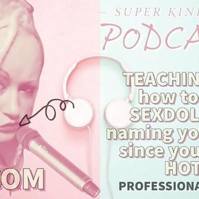 AUDIO ONLY - Kinky podcast 17 - Teaching you how to be a sexdoll and naming you holly since you are so hott.