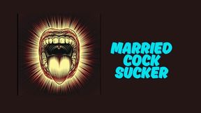 ** Married Cock Sucker **