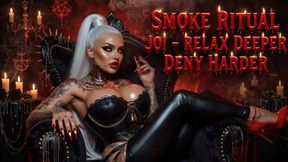 Smoke Ritual JOI – Relax Deeper Deny Harder