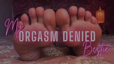 My Orgasm Denied Bestie