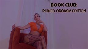 BOOK CLUB: Ruined Orgasm Edition