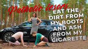 pathetic losers, Eat the Dirt from My Boots and Ash from My Cigarette! (4k)