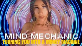 MIND MECHANIC: TURNING YOU INTO A MONEY MACHINE