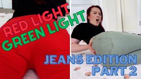 Red Light Green Light: Jeans Edition Part 2