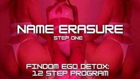 FINDOM EGO DETOX PROGRAM:  NAME ERASURE [STEP 1/12]