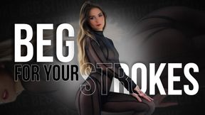 Beg For Your Strokes