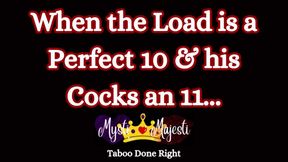 When the Load is a Perfect 10 & his Cock's an 11...