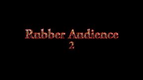 Rubber Audience 2