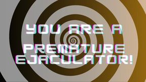 You Are a Premature Ejaculator!