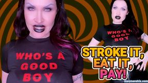 STROKE IT, EAT IT, PAY!
